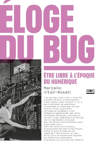 Éloge du bug - Être libre à l'époque du numérique