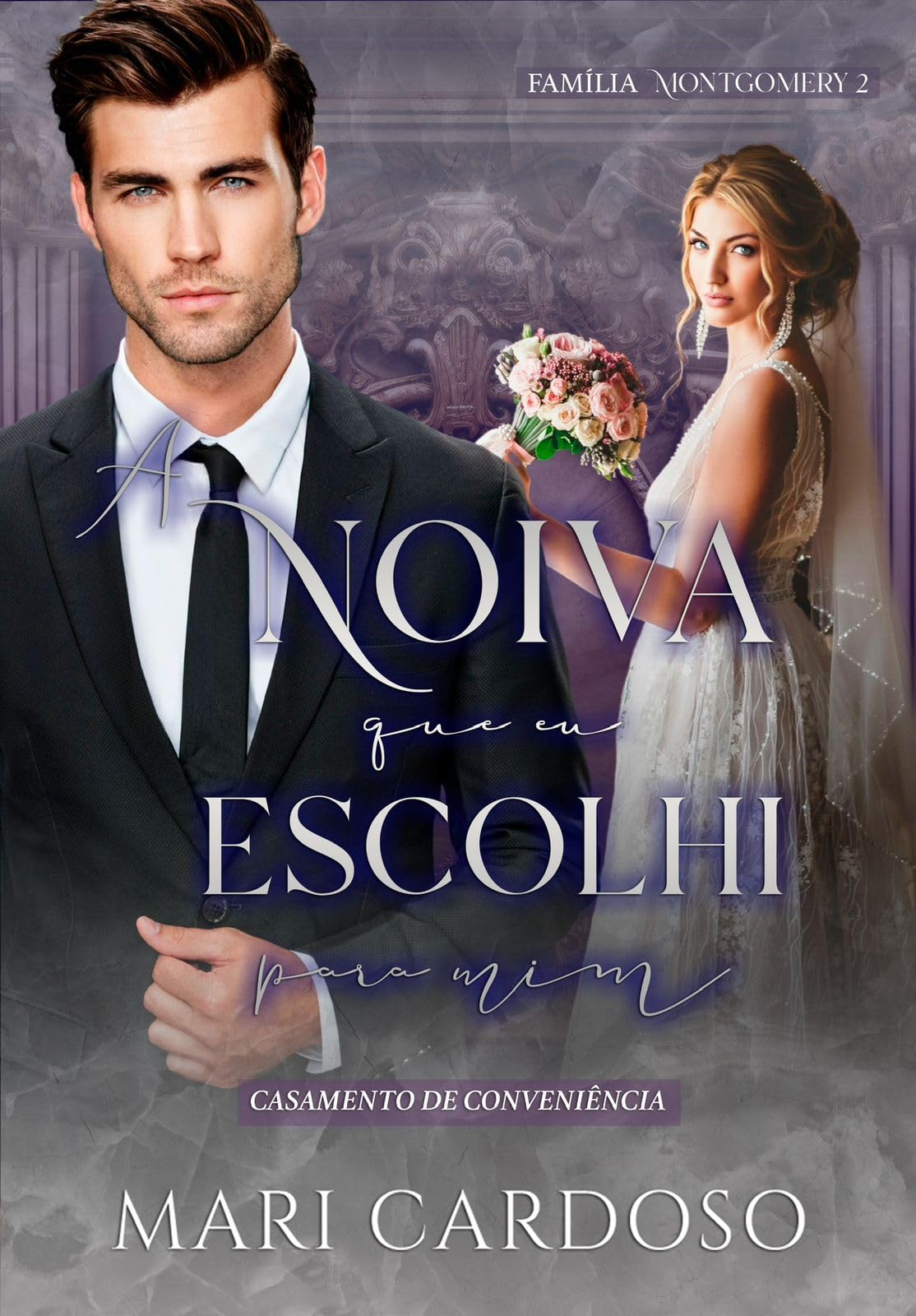 A Noiva Que Eu Escolhi Para Mim: Casamento de Conveniência (Família Montgomery Livro 2)