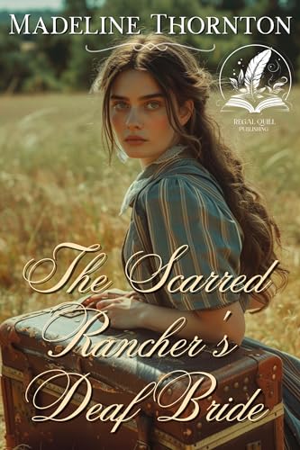 The Scarred Rancher's Deaf Bride: A Historical Western Romance Novel