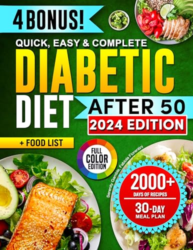 Quick & Easy Diabetic Diet After 50: 2000+ Days of Healthy and Tasty Low-Carb, Low-Sugar & Low-Fat Recipes for Prediabetes and Type 2 Diabetes | Includes Food List and 30-Day Detox Meal Plan