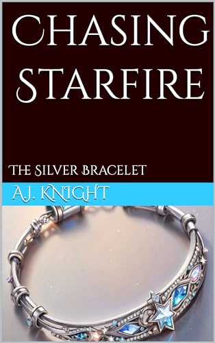 Chasing Starfire: The Silver Bracelet