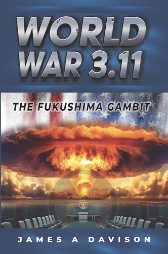 World War 3.11: The Fukushima Gambit