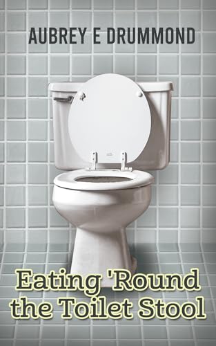 Eating 'Round the Toilet Stool: Poetry