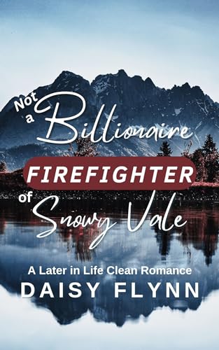 Not a Billionaire Firefighter of Snowy Vale