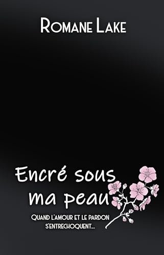 Encré sous ma peau Tome 6: Quand l'amour et le pardon s'entrechoquent