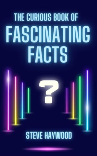 The Curious Book of Fascinating Facts: Interesting Facts from History, Science, Film, Music & More