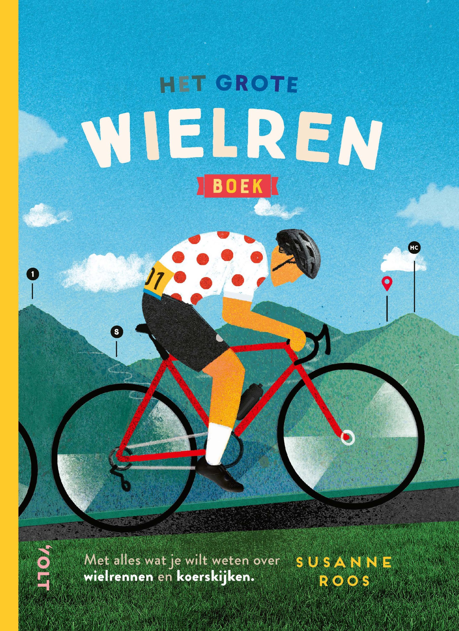 Het grote wielrenboek. Met alles wat je wilt weten over wielrennen en koerskijken