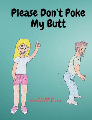 Please Don't Poke My Butt