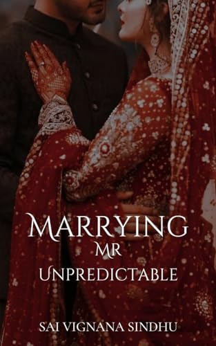 MARRYING MR UNPREDICTABLE [Love After Marriage]: Indian Marriage of Convenience and Second Chances