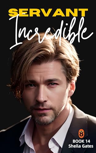 Incredible Servant: An Urban Fantasy Adventure Romance Book 14