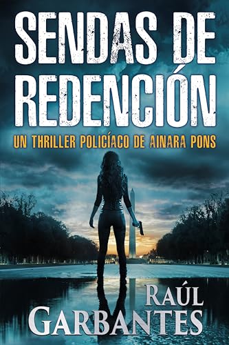 Sendas de redención: Un thriller policíaco (Agente especial Ainara Pons nº 9)