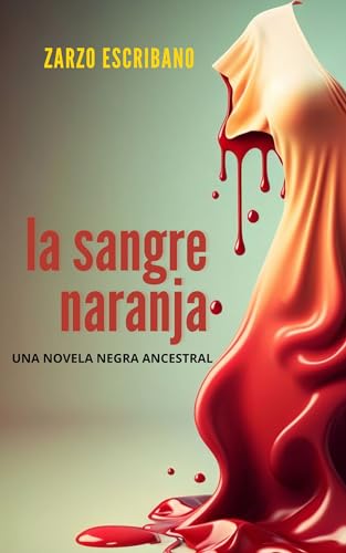 La sangre naranja: Una novela negra ancestral