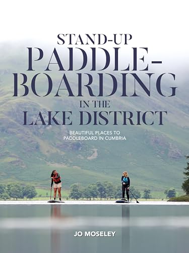 Stand-up Paddleboarding in the Lake District: Beautiful places to paddleboard in Cumbria