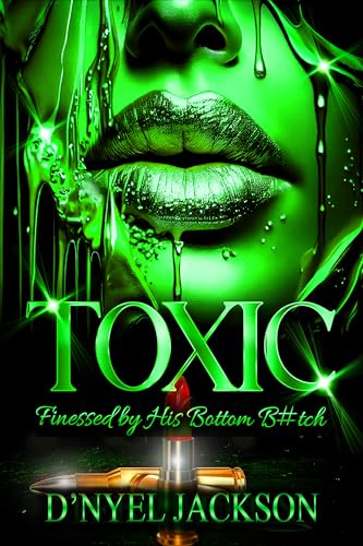 Toxic: Finessed By his Bottom B#tch