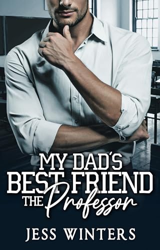 My Dad's Best Friend the Professor by Jess Winters | Goodreads