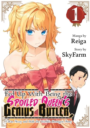 Fed Up With Being the Spoiled Queen's Genius Butler, I Ran Away and Built the World's Strongest Army Vol. 1