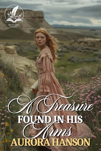 A Treasure Found in his Arms: A Historical Western Romance Novel
