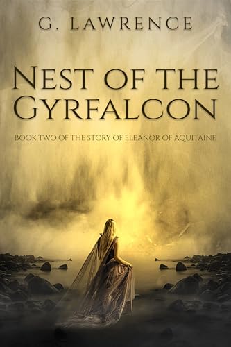 Nest of the Gyrfalcon: Book Two of the Story of Eleanor of Aquitaine