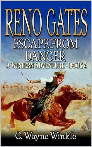Reno Gates: Escape From Danger: A Western Adventure