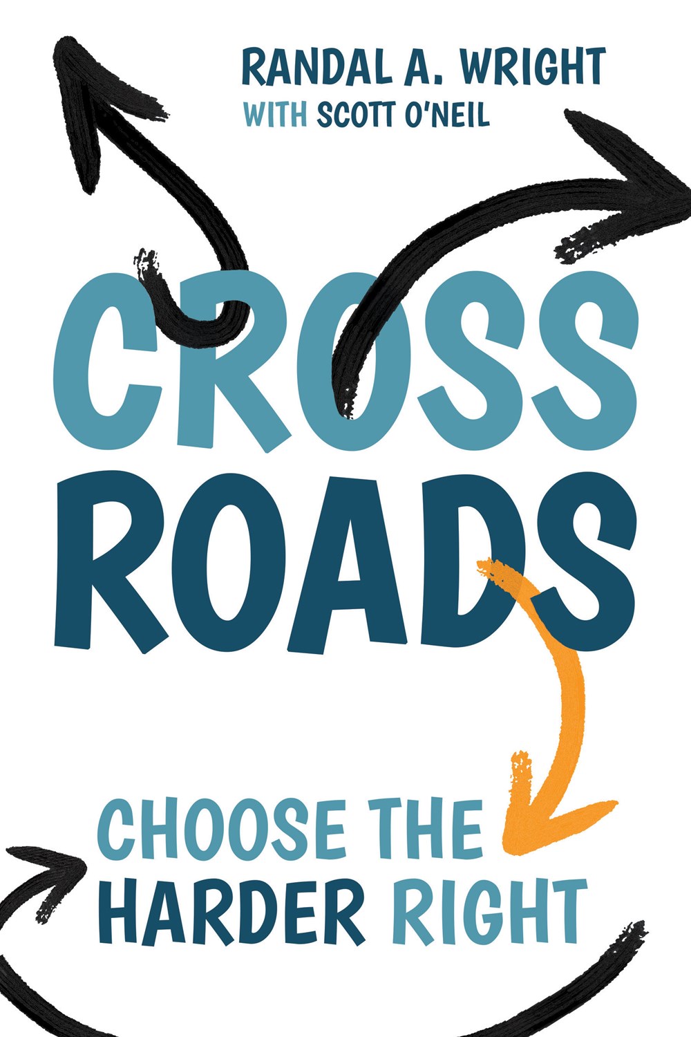 Crossroads: Choose the Harder Right [Paperback] Randal A. Wright and Scott O'Neil