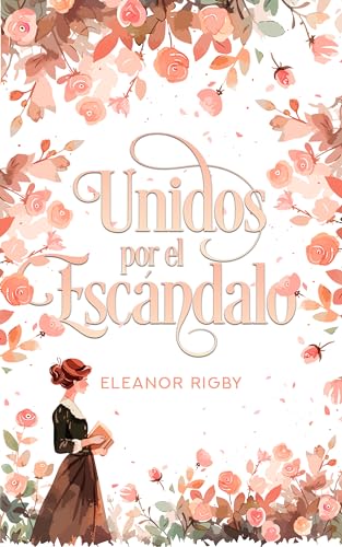 Unidos por el escándalo: Una dama peculiar conoce a un travieso caballero