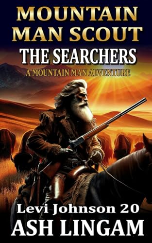Levi Johnson: Mountain Man Scout: The Searchers: A Mountain Man Adventure