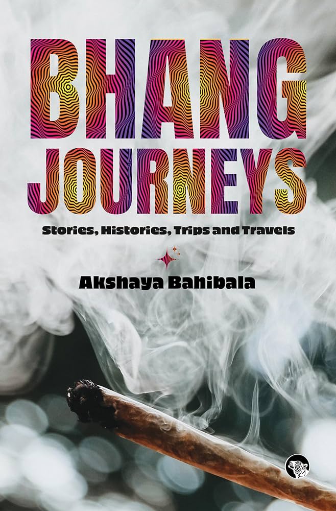 Bhang Journeys: Stories, Histories, Trips and Travels