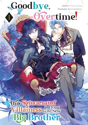Goodbye, Overtime! This Reincarnated Villainess Is Living for Her New Big Brother: Volume 1