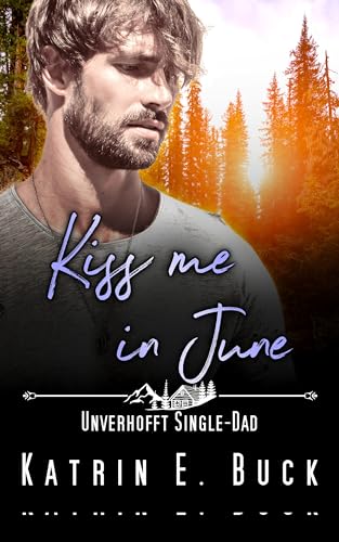 Kiss me in June: Unverhofft Single-Dad