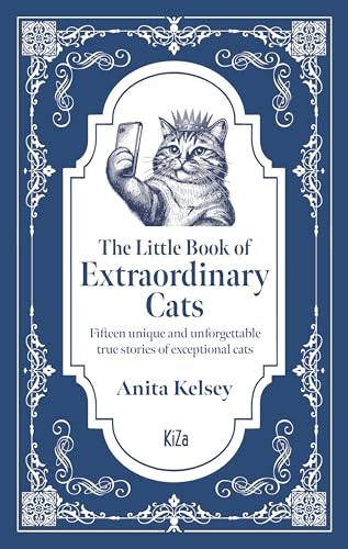 The Little Book Of Extraordinary Cats: Fifteen unique and unforgettable true stories of exceptional cats