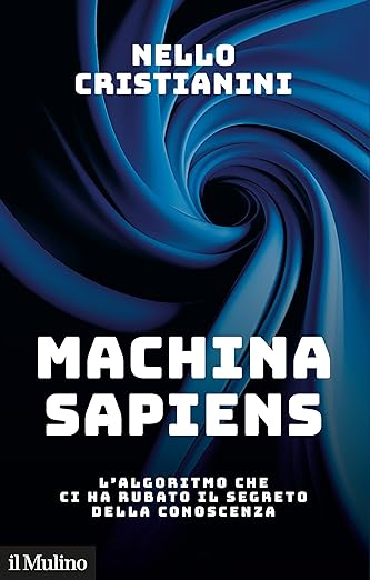 Machina sapiens: L'algoritmo che ci ha rubato il segreto della conoscenza