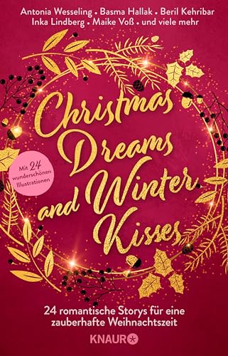 Christmas Dreams and Winter Kisses: 24 romantische Storys für eine zauberhafte Weihnachtszeit