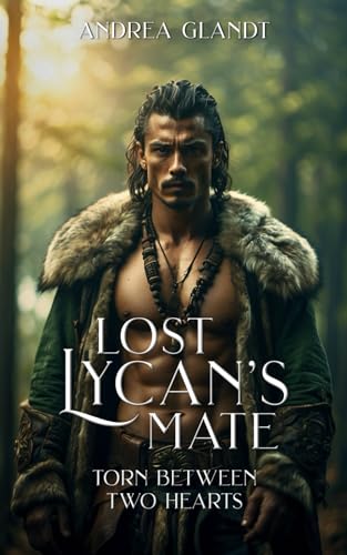 Lost Lycan's Mate (Book 3): Torn Between Two Hearts - The Paranormal Romance Sensation from Galatea