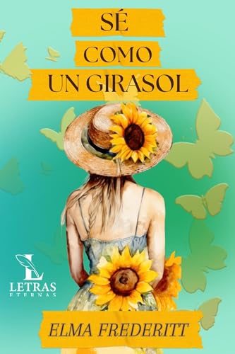 Sé como un girasol (Florece nº 2)