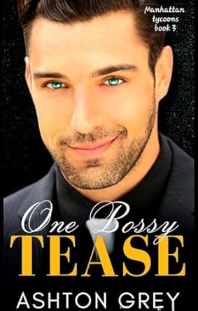 One Bossy Tease by Ashton Grey | Goodreads
