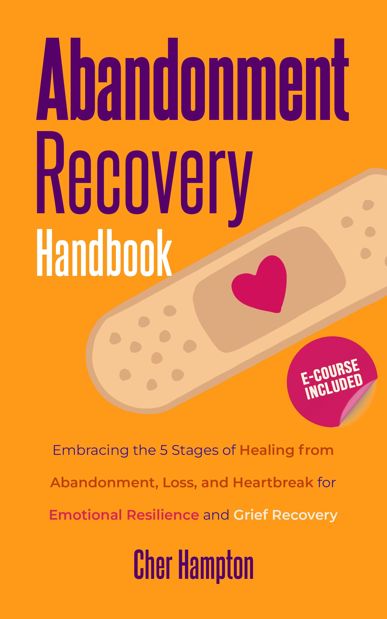 Recovery Reflections Abandonment Recovery Handbook: Embracing the 5 Stages of Healing from ...