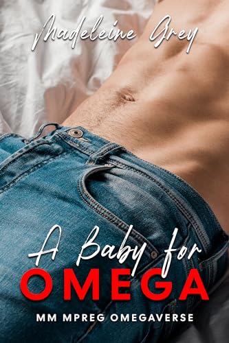 A Baby for Omega: MM MPREG Omegaverse