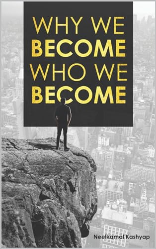 Why We Become Who We Become