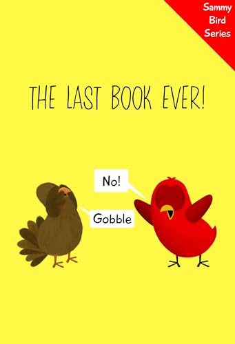 The Last Book Ever!: A Funny and Interactive Children’s Book for Early Readers, Pre-K, Grade 1 and 2nd Grade
