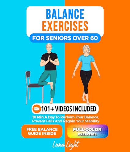 Balance Exercises for Seniors over 60: 10 Min A Day To Reclaim Your Balance, Prevent Falls And Regain Your Stability