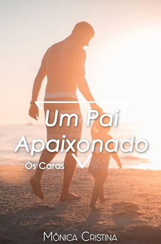 Um pai apaixonado (Os Caras Livro 1)