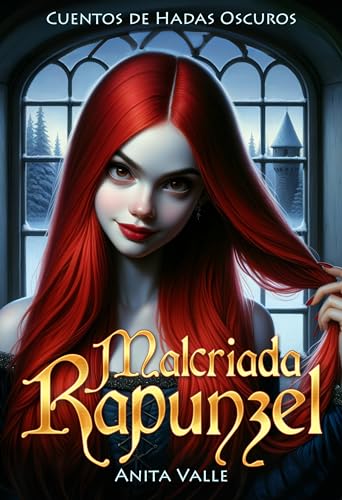 Malcriada Rapunzel (Cuentos de Hadas Oscuros - Serie Reinas nº 3)
