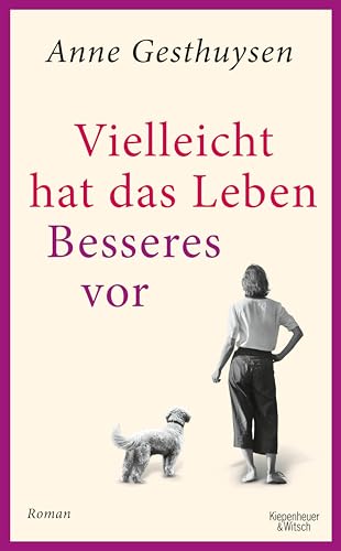 Vielleicht hat das Leben Besseres vor: Roman