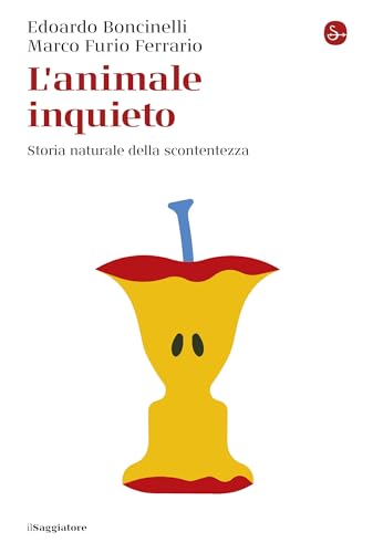 L'animale inquieto: Storia naturale della scontentezza