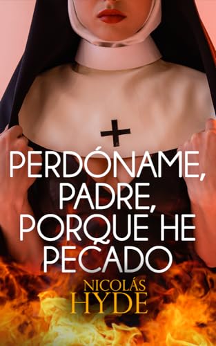 Perdóname, padre, porque he pecado: Autoconclusiva (PLACERES OMINOSOS nº 2)