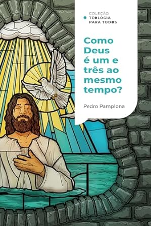 Como Deus pode ser um e três ao mesmo tempo?