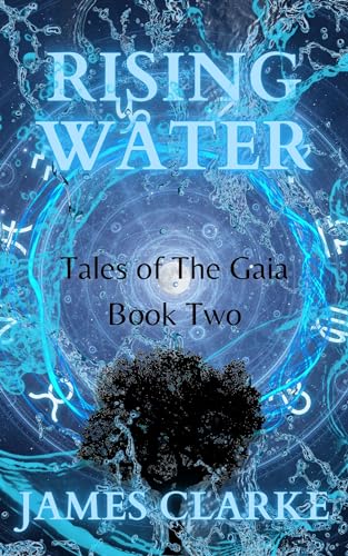 Rising Water: Tales of The Gaia Book Two by James Clarke | Goodreads