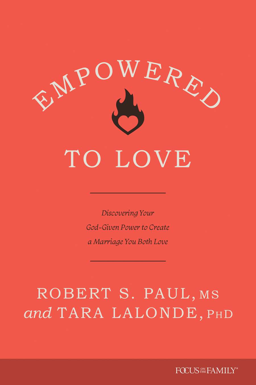 Empowered to Love: Discovering Your God-Given Power to Create a Marriage You Both Love