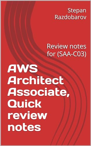 AWS Architect Associate, Quick review notes: Review notes for by Stepan ...