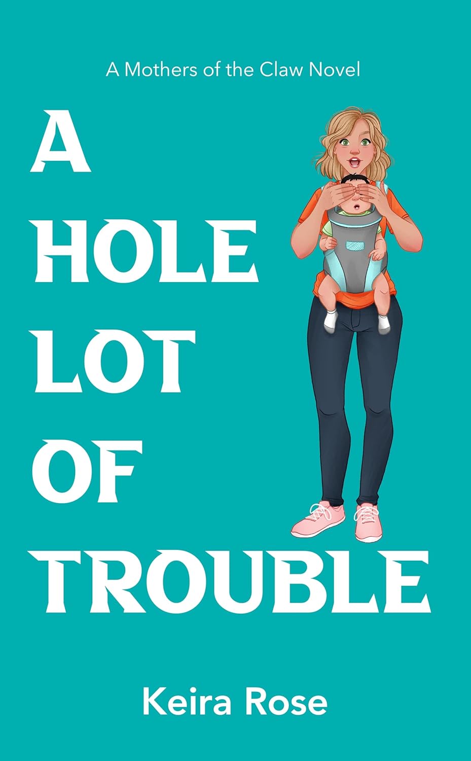 A Hole Lot of Trouble: A Mothers of The Claw Novel